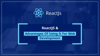 ReactJS - Advantages of Using It in Web Development