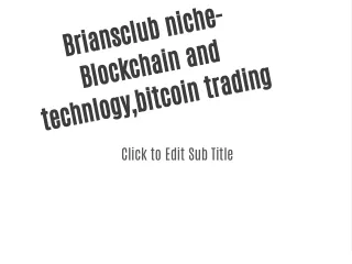 Briansclub niche-Blockchain and technlogy,bitcoin trading