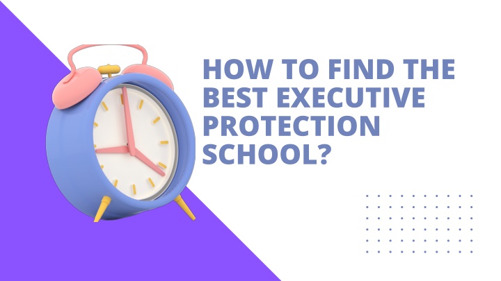 how to find the best executive protection school