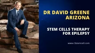 Dr. David Greene Arizona  Stem Cells Therapy for Epilepsy