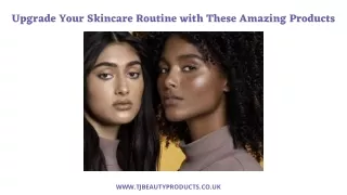 Upgrade Your Skincare Routine with These Amazing Products