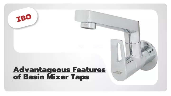 advantageous features of basin mixer taps