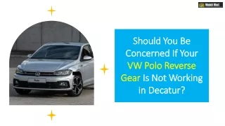Should You Be Concerned If Your VW Polo Reverse Gear Is Not Working in Decatur