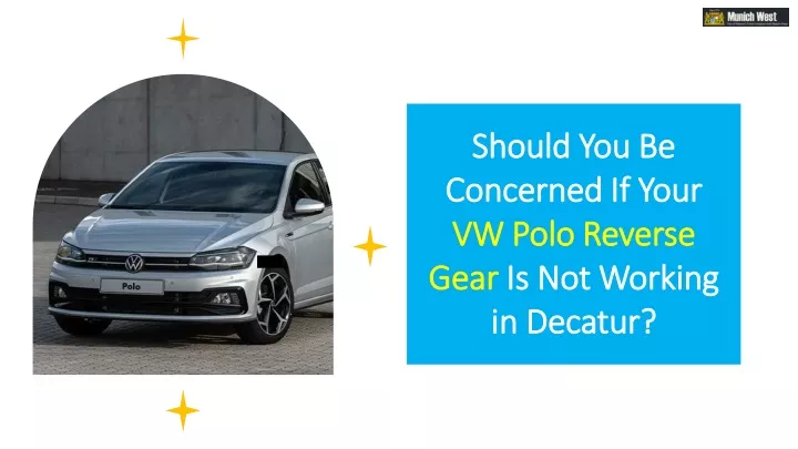 should you be concerned if your vw polo reverse