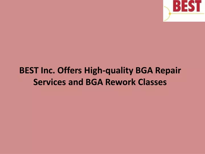 best inc offers high quality bga repair services