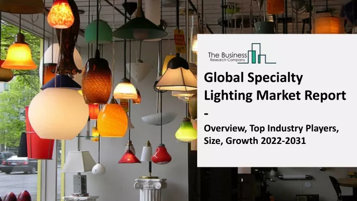 global specialty lighting market report overview