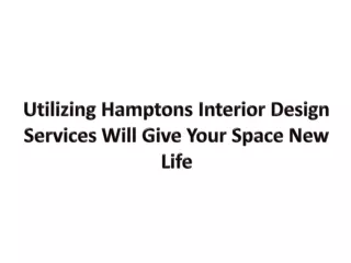 Utilizing Hamptons Interior Design Services Will Give Your Space New Life