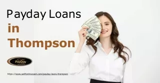 Visit Swiftonlinecash To Get Hassle-free Payday Loans In Thompson Services:
