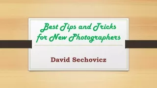 Best Tips and Tricks for New Photographers | David Sechovicz