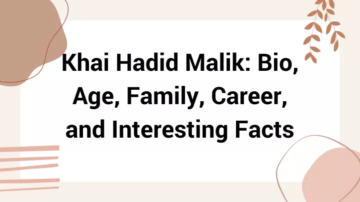 khai hadid malik bio age family career