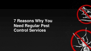 7 reasons why you need regular pest control services
