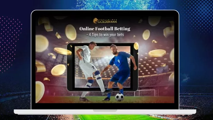 Online Football Betting - 4 Tips to win your bets - Golden444