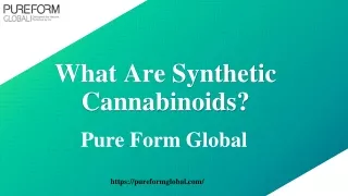 What are synthetic cannabinoids- Pure Form Global
