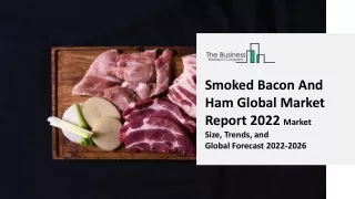 smoked bacon and ham global market report 2022