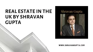 real estate in the uk by shravan gupta