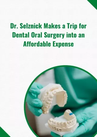 Dr. Selznick Makes a Trip for Dental Oral Surgery into an Affordable Expense