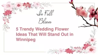 5 Trendy Wedding Flower Ideas That Will Stand Out in Winnipeg