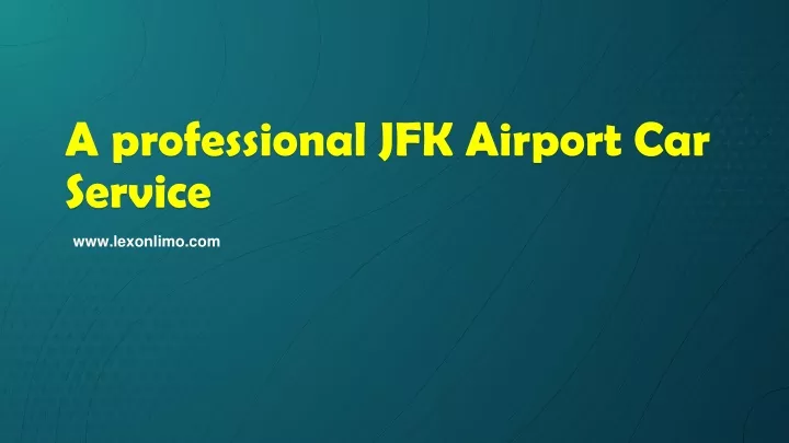 a professional jfk airport car service