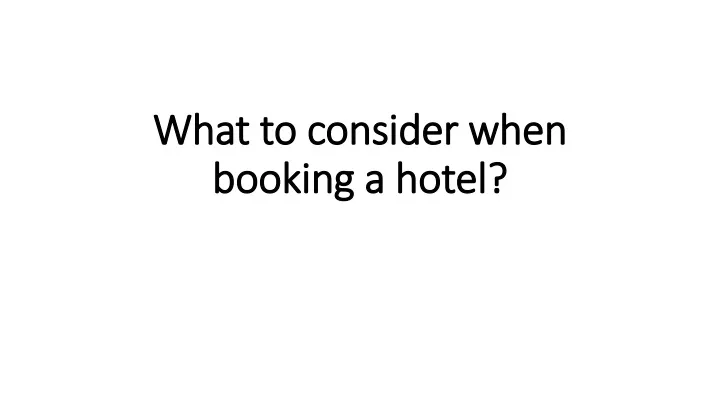 what to consider when booking a hotel