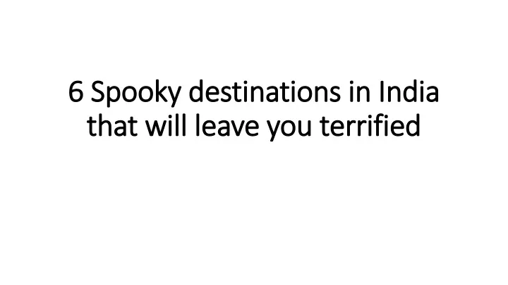 6 spooky destinations in india that will leave you terrified