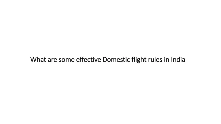 what are some effective domestic flight rules in india