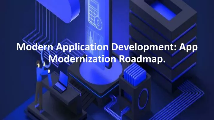 modern application development app modernization roadmap