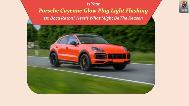 is your porsche cayenne glow plug light flashing