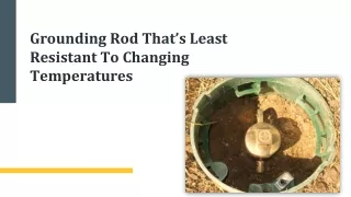 Grounding Rod That’s Least Resistant To Changing Temperatures