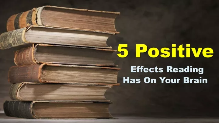 5 positive effects reading has on your brain