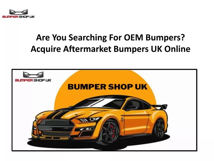 are you searching for oem bumpers acquire