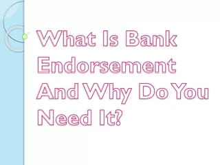 what is bank endorsement and why do you need it