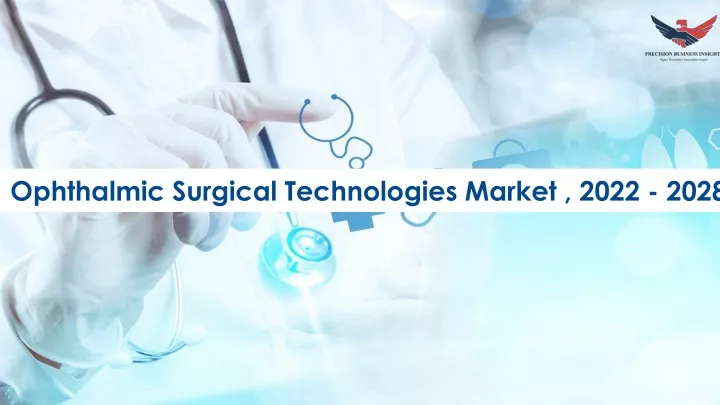 ophthalmic surgical technologies market 2022 2028