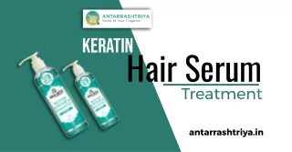 At Antarrashtriya, Invest in the Best Keratin Hair Serum Treatment!