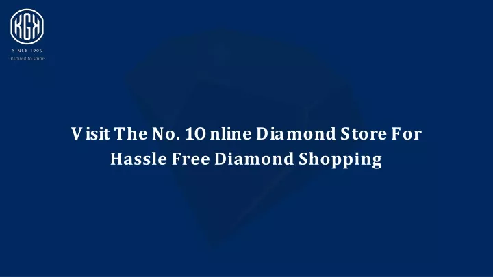 v i s i t t h e n o 1 o n l i n e d i a m o n d s t o r e f o r hassle free diamond shopping