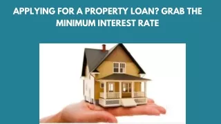 applying for a property loan grab the minimum