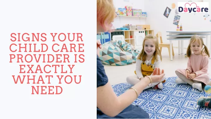 signs your child care provider is exactly what