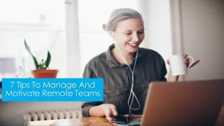 7 Tips To Manage And Motivate Remote Teams
