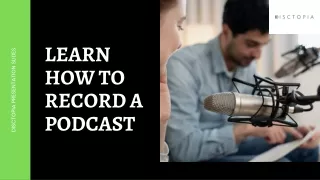 Learn how To Record A Podcast