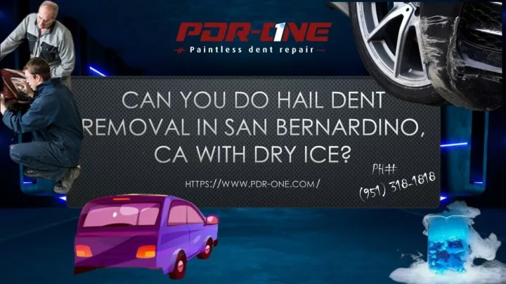 can you do hail dent removal in san bernardino ca with dry ice