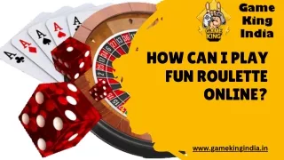 How To Play Fun Roulette Online? Complete Guide