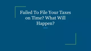 failed to file your taxes on time what will happen