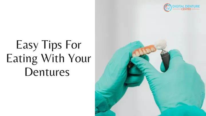 easy tips for eating with your dentures