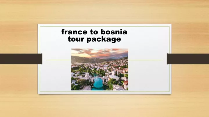 france to bosnia tour package