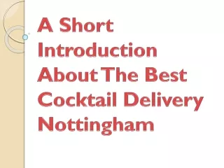 A Short Introduction About The Best Cocktail Delivery Nottingham