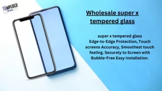 Wholesale super x tempered glass