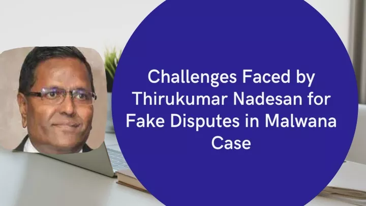 challenges faced by thirukumar nadesan for fake