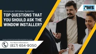 Top Questions That You Should Ask The Window Installer