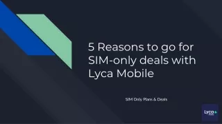 5 Reasons to go for SIM-only deals with Lyca Mobile