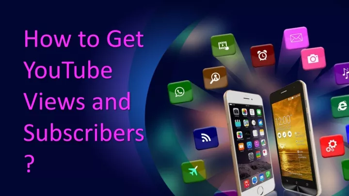how to get youtube views and subscribers