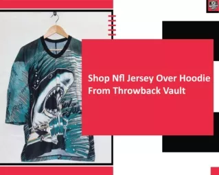 Shop Nfl Jersey Over Hoodie From Throwback Vault